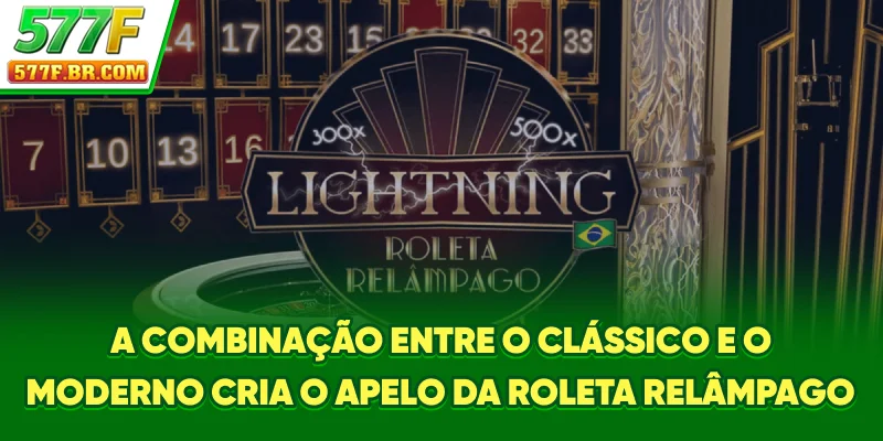 A combinação entre o clássico e o moderno cria o apelo da Roleta Relâmpago