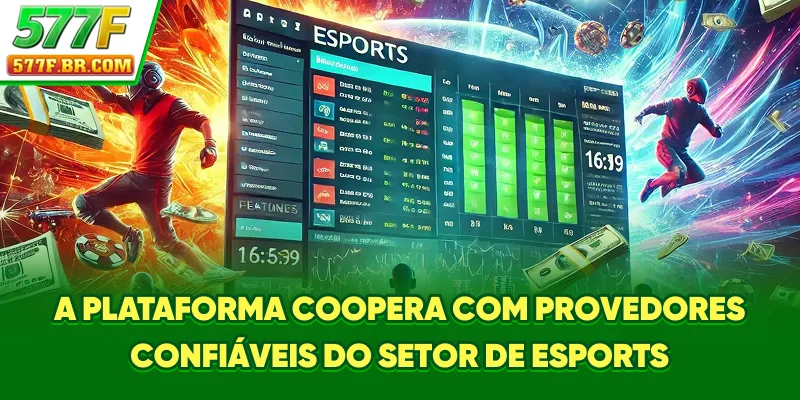 A plataforma coopera com provedores confiáveis do setor de E-sports
