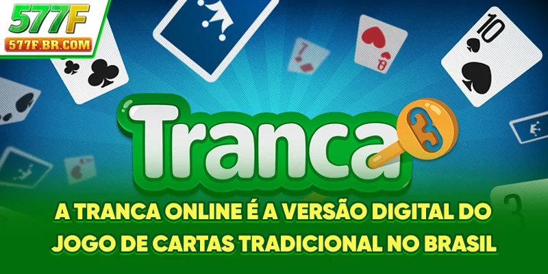 A Tranca Online é a versão digital do jogo de cartas tradicional no Brasil