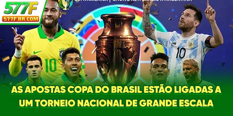 As Apostas Copa do Brasil estão ligadas a um torneio nacional de grande escala
