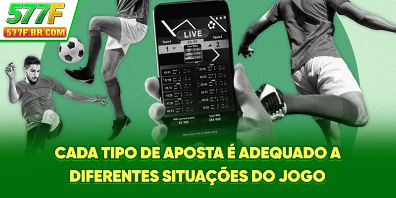 Cada tipo de aposta é adequado a diferentes situações do jogo