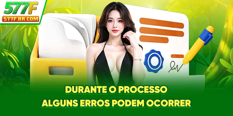 Durante o processo, alguns erros podem ocorrer