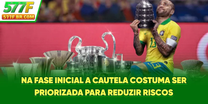 Na fase inicial, a cautela costuma ser priorizada para reduzir riscos