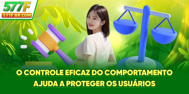 O controle eficaz do comportamento ajuda a proteger os usuários