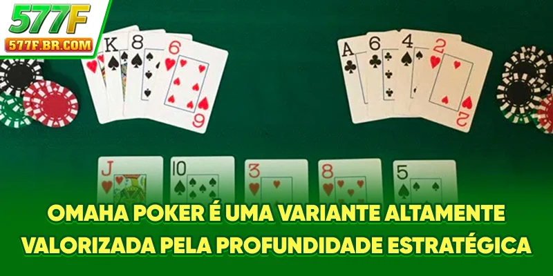 Omaha Poker é uma variante altamente valorizada pela profundidade estratégica
