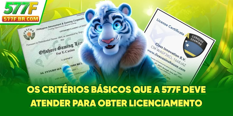 Os critérios básicos que a 577F deve atender para obter licenciamento