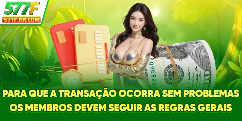 Para que a transação ocorra sem problemas, os membros devem seguir as regras gerais