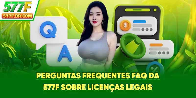 Perguntas Frequentes (FAQ) da 577F sobre licenças legais