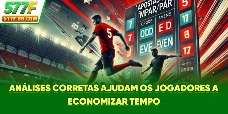 Análises corretas ajudam os jogadores a economizar tempo