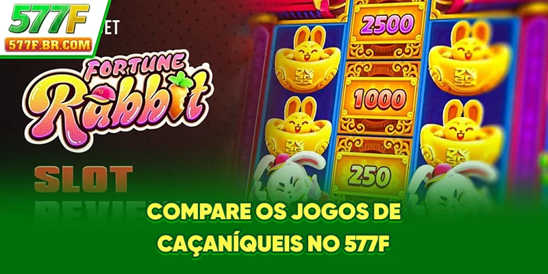 Compare os jogos de caça-níqueis no 577F