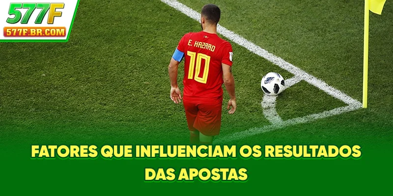 Fatores que influenciam os resultados das apostas