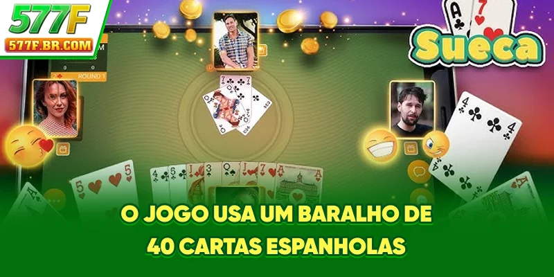 O jogo usa um baralho de 40 cartas espanholas