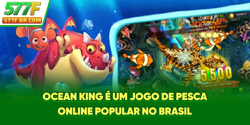 Ocean King é um jogo de pesca online popular no Brasil